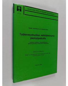 Kirjailijan Raimo Raitasalo käytetty kirja Työterveyshuollon kehittämistarve pientyöpaikoilla : tutkimus työoloja, terveydentilaa ja työterveyshuoltoa koskevista käsityksistä