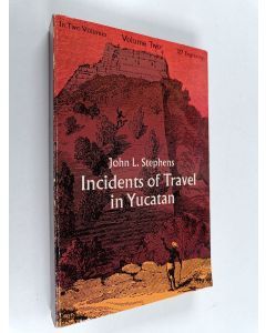 Kirjailijan John L. Stephens käytetty kirja Incidents Of Travel In Yucatan : Volume 2