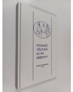Kirjailijan Marjatta Koskenvesa käytetty kirja Pysykkös völjyssä ku ma kerron?