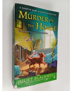 Kirjailijan Juliet Blackwell käytetty kirja Murder on the House - A Haunted Home Renovation Mystery