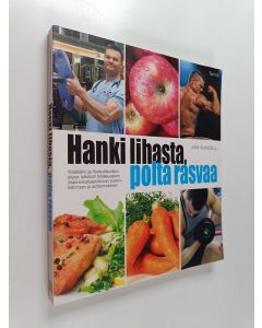 Kirjailijan Jan Sundell käytetty kirja Hanki lihasta, polta rasvaa