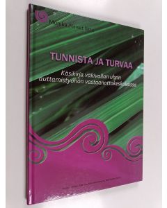 käytetty kirja Tunnista ja turvaa : Käsikirja väkivallan uhrin auttamistyöhön vastaanottokeskuksissa