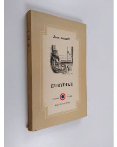 Kirjailijan Jean Anouilh käytetty kirja Eurydike (lukematon)