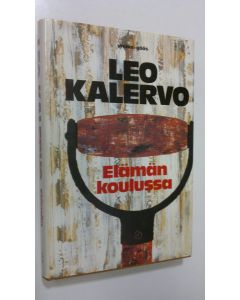 Kirjailijan Leo Kalervo käytetty kirja Elämän koulussa : kertomuksia (ERINOMAINEN)