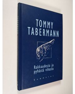 Kirjailijan Tommy Tabermann käytetty kirja Rakkaudesta ja pyhästä vihasta