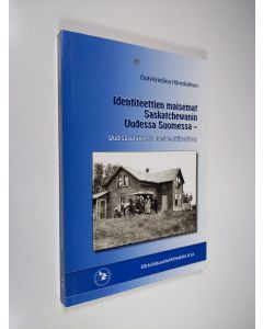 käytetty kirja Identiteettien maisemat Saskatchewanin Uudessa Suomessa - Uudisasutuksesta uusidentifikaatioon