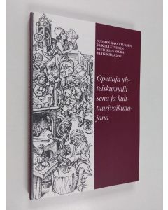 käytetty kirja Opettaja yhteiskunnallisena ja kulttuurivaikuttajana : Suomen kasvatuksen ja koulutuksen historian seuran vuosikirja 2012 (ERINOMAINEN)
