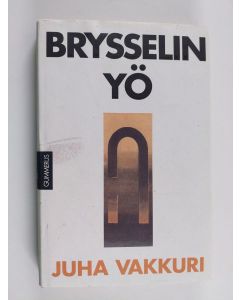 Kirjailijan Juha Vakkuri käytetty kirja Brysselin yö : kertomus