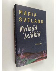 Kirjailijan Maria Sveland uusi kirja Kylmää leikkiä - Romaani (UUSI)