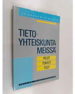 käytetty kirja Tietoyhteiskunta meissä : pelot, toiveet, teot