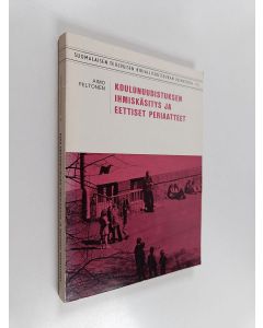 Kirjailijan Aimo Peltonen käytetty kirja Koulunuudistuksen ihmiskäsitys ja eettiset periaatteet : maamme koulunuudistusta vuosina 1956-1975 koskevien komiteanmietintöjen käsitys ihmisestä ja eettisistä periaatteista