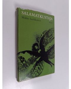 Kirjailijan Mikko Loikkanen käytetty kirja Salamatkustaja