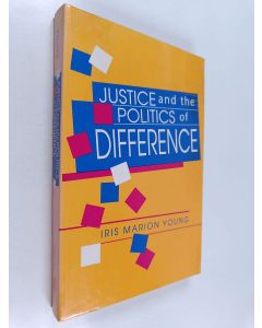 Kirjailijan Iris Marion Young käytetty kirja Justice and the politics of difference