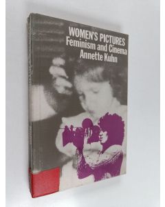 Kirjailijan Annette Kuhn käytetty kirja Women's pictures : feminism and cinema