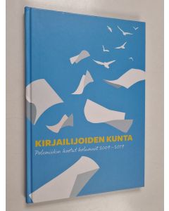 käytetty kirja Kirjailijoiden kunta : Polemiikin kootut kolumnit 2009-2019