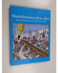 Kirjailijan Kaj Nyman käytetty kirja Sinisilmäisyyden aika : suunnittelun myyttejä 1950-2000