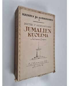 Kirjailijan Dmitri Merezkovski käytetty kirja Kristus ja Antikristus 1 : Jumalien kuolema : Julianus Luopio