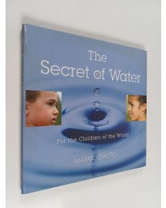Kirjailijan Masaru Emoto käytetty kirja The Secret of Water : For the Children of the World