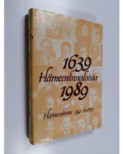 käytetty kirja Hämeenlinnalaisia 1639-1989 : Hämeenlinna 350 vuotta