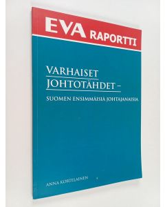Kirjailijan Anna Kortelainen käytetty kirja Varhaiset johtotähdet : Suomen ensimmäisiä johtajanaisia