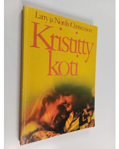 Kirjailijan Larry Christenson & Nordis Christenson käytetty kirja Kristitty koti