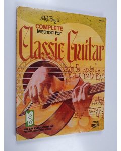 Kirjailijan Melbourne Earl Bay käytetty kirja The Complete Mel Bay Method for Classic Guitar