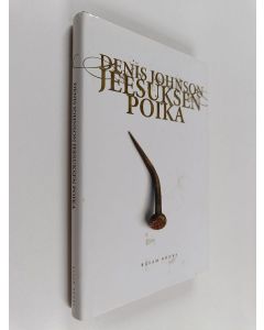 Kirjailijan Denis Johnson käytetty kirja Jeesuksen poika