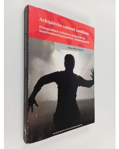 Kirjailijan Anne-Mari Souto käytetty kirja Arkipäivän rasismi koulussa : etnografinen tutkimus suomalais- ja maahanmuuttajanuorten ryhmäsuhteista