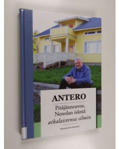 Kirjailijan Arto Juntunen käytetty kirja Antero : pitäjänneuvos, Nenolan isäntä