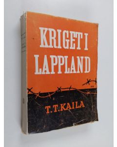 Kirjailijan T.T. [Toivo Torsten] Kaila käytetty kirja Kriget i Lappland