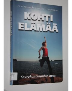 Kirjailijan Tommi Koivunen käytetty kirja Kohti elämää : seurakuntakoulun opas