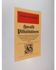 Kirjailijan Paavo Haavikko käytetty kirja Harald Pitkäikäinen : kertomus siitä mitä tapahtui kun kuningas Harald Pitkäikäinen tal
