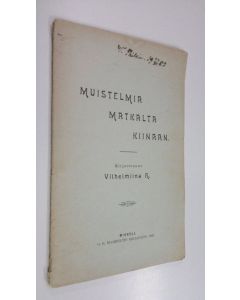 Kirjailijan Wilhelmiina A. käytetty teos Muistelmia matkalta Kiinaan