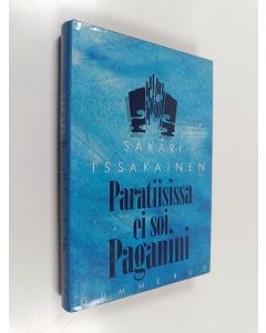Kirjailijan Sakari Issakainen käytetty kirja Paratiisissa ei soi Paganini