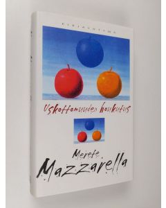 Kirjailijan Merete Mazzarella käytetty kirja Uskottomuuden houkutus (ERINOMAINEN)