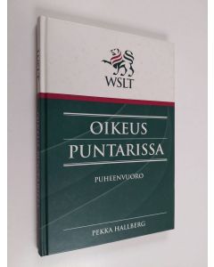 Kirjailijan Pekka Hallberg käytetty kirja Oikeus puntarissa : puheenvuoro