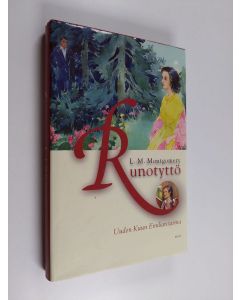 Kirjailijan L. M. Montgomery käytetty kirja Runotyttö : Uuden Kuun Emilian tarina
