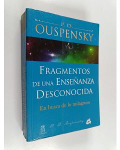 Kirjailijan P. D. Uspenskiï käytetty kirja Fragmentos de una enseñanza desconocida : en busca de lo milagroso