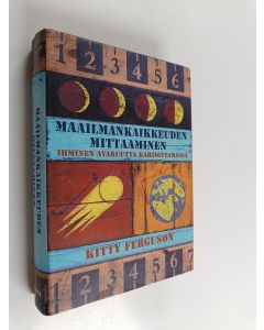 Kirjailijan Jukka Maalampi & Kitty Ferguson käytetty kirja Maailmankaikkeuden mittaaminen - ihminen avaruutta kartoittamassa