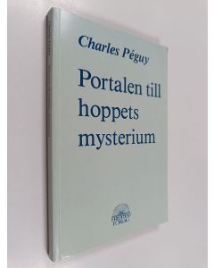 Kirjailijan Charles Peguy käytetty kirja Portalen till hoppets mysterium