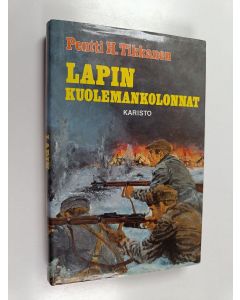 Kirjailijan Pentti H. Tikkanen käytetty kirja Lapin kuolemankolonnat