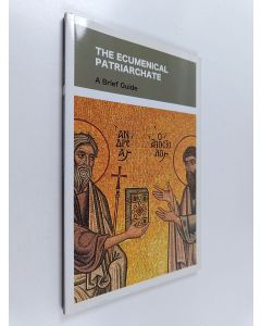 Kirjailijan John Chryssavgis käytetty kirja The ecumenical patriarchate : a brief guide