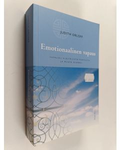 Kirjailijan Judith Orloff käytetty kirja Emotionaalinen vapaus : vapaudu kielteisistä tunteista ja muuta elämäsi