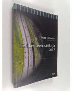 Kirjailijan Matti Tolvanen käytetty kirja Tieliikenteen käsikirja 2017