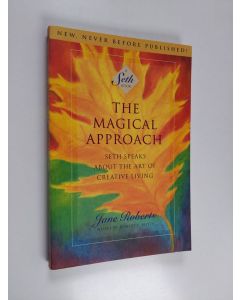 Tekijän Jane Roberts & Seth  käytetty kirja The Magical Approach - Seth Speaks about the Art of Creative Living