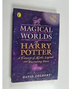 Kirjailijan David Colbert käytetty kirja The Magical Worlds of Harry Potter : A Treasury of Myths, Legends and Fascinating Facts