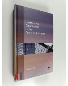 Kirjailijan Paul Graham Taylor käytetty kirja International organization in the age of globalization