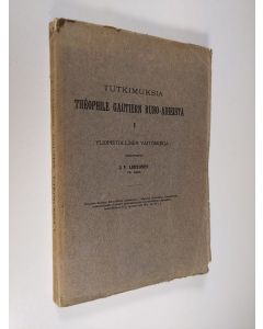 Kirjailijan J. V. Lehtonen käytetty kirja Tutkimuksia Theophile Gautiern runo-aiheista. I (tekijän omiste)