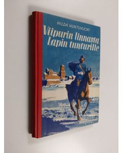 Kirjailijan Hilda Huntuvuori käytetty kirja Viipurin linnasta Lapin tunturille : kuvauksia uudenajan historiasta