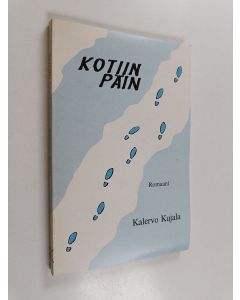Kirjailijan Kalervo Kujala käytetty kirja Kotiin päin : romaani